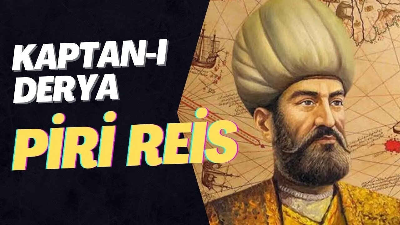 Osmanlı Denizcisi Piri Reis’in Tarihi Hayatı ve Nasıl Öldü? - Kaptanı Derya Piri Reis