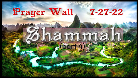 7/27/2022 Prayer Wall: Shammah (part 4)