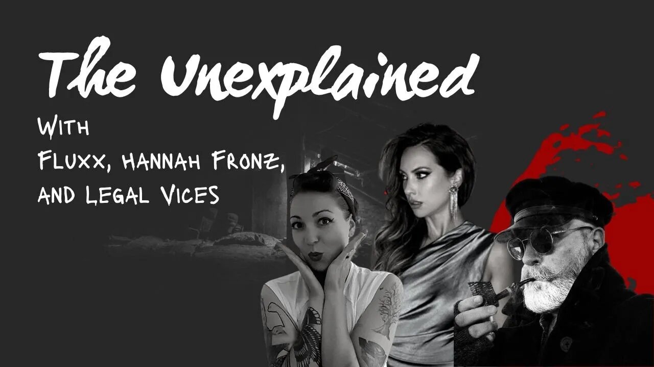 THE UNEXPLAINED!!!! - Join Fluxx and I as we discuss MYSTERIOUS GOINGS ON!