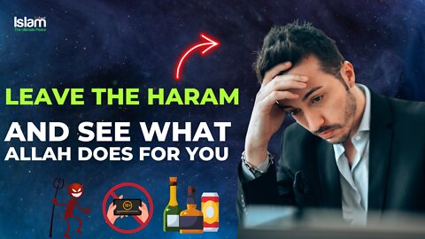 LEAVE HARAM AND SEE WHAT ALLAH GIVES YOU | VERY POWERFUL