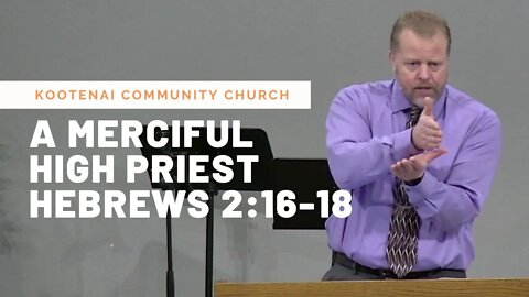 A Merciful High Priest (Hebrews 2:16-18)