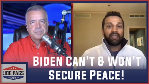 Biden Can't And Won't Secure Peace!