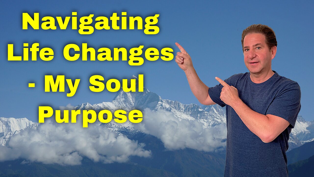 Align with Your Soul Purpose | Navigating Life Changes