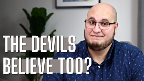 What does it mean that "the devils believe and tremble?"