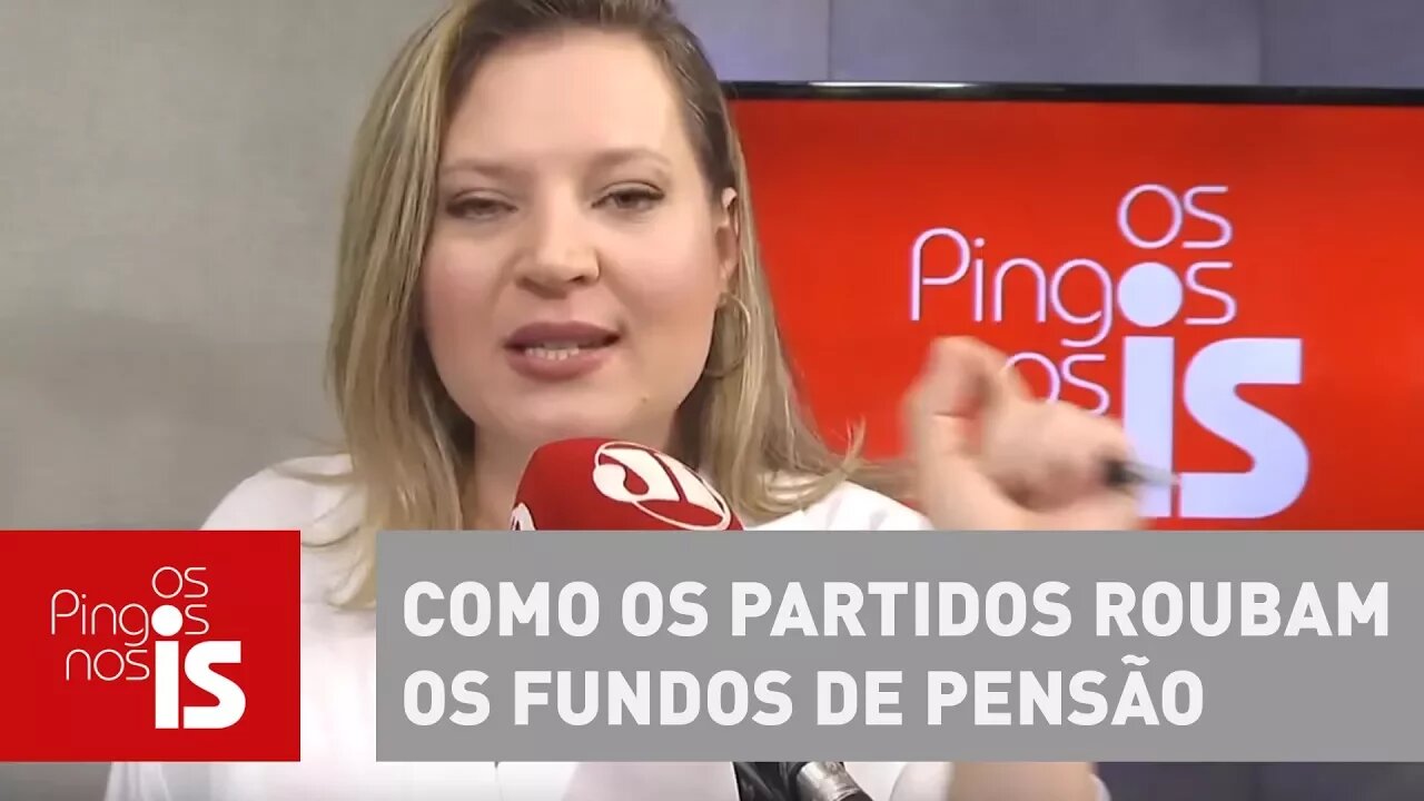 Joice: Entenda como os partidos roubam os fundos de pensão