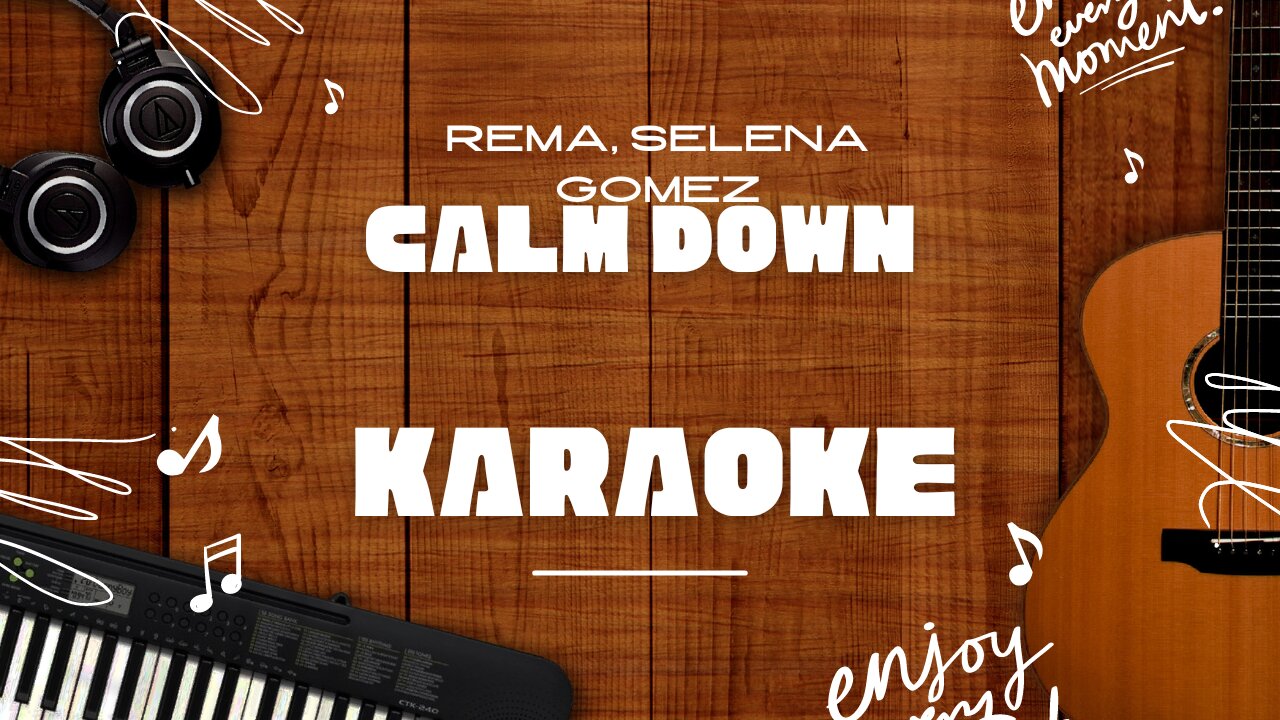 Calm Down - Rema, Selena Gomez♬ Karaoke