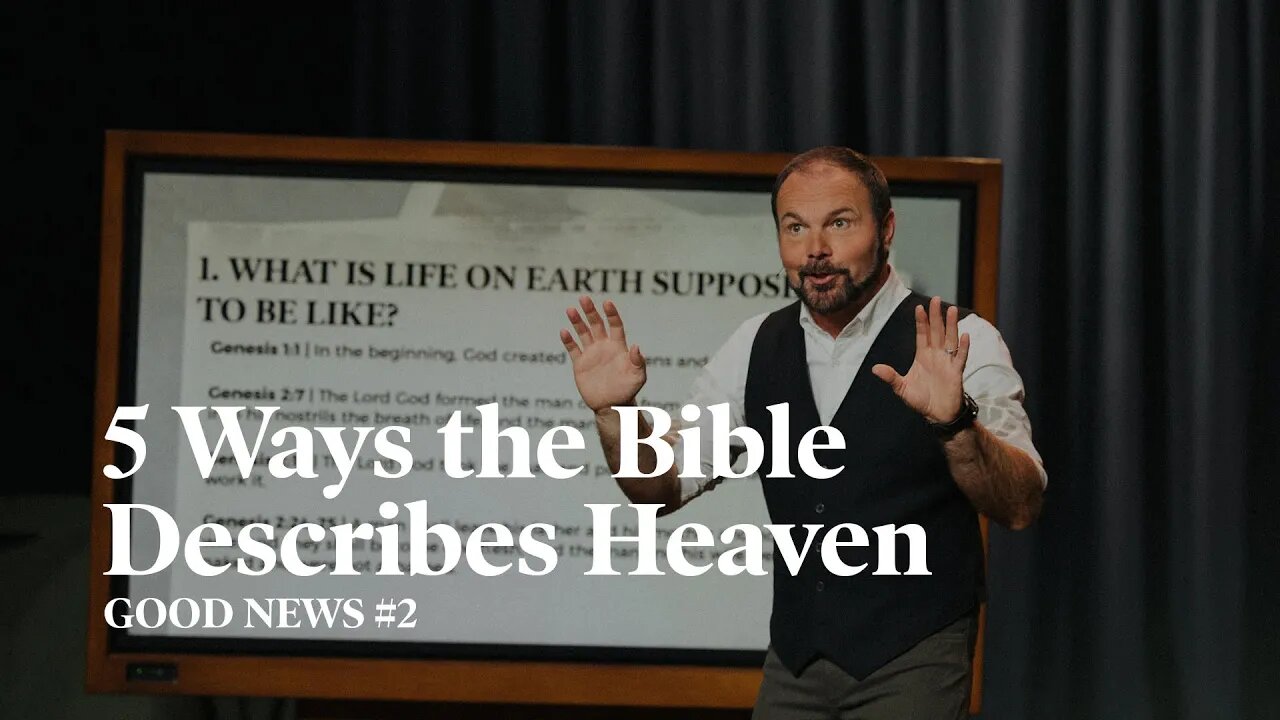 Good News #2 - 5 Ways the Bible Describes Heaven