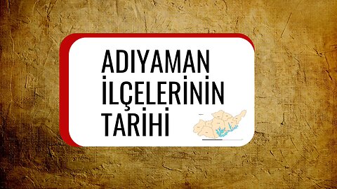 Adıyaman İlçelerinin Tarihi