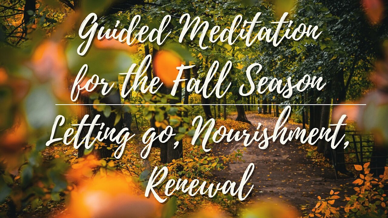 Fall Meditation for Letting Go, Transitions, and Renewal (guided meditation)