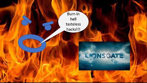 I hope Lionsgate dies in a house fire