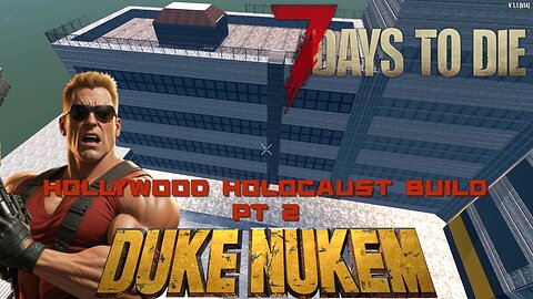 Building Duke Nukem’s Hollywood Holocaust in 7 Days to Die – Episode 2