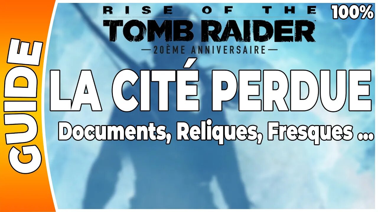 Rise of the Tomb Raider - LA CITÉ PERDUE - Documents, Reliques, Fresques … [FR PS4]