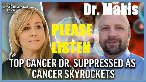 Cancer Cases Exploding & Authorities Persecute One of the World’s Top Cancer Doctors w/ Dr. Makis