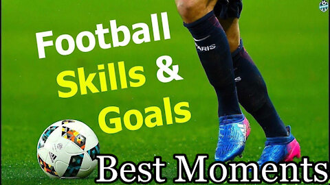 Football Skills and Goals | Best Moments