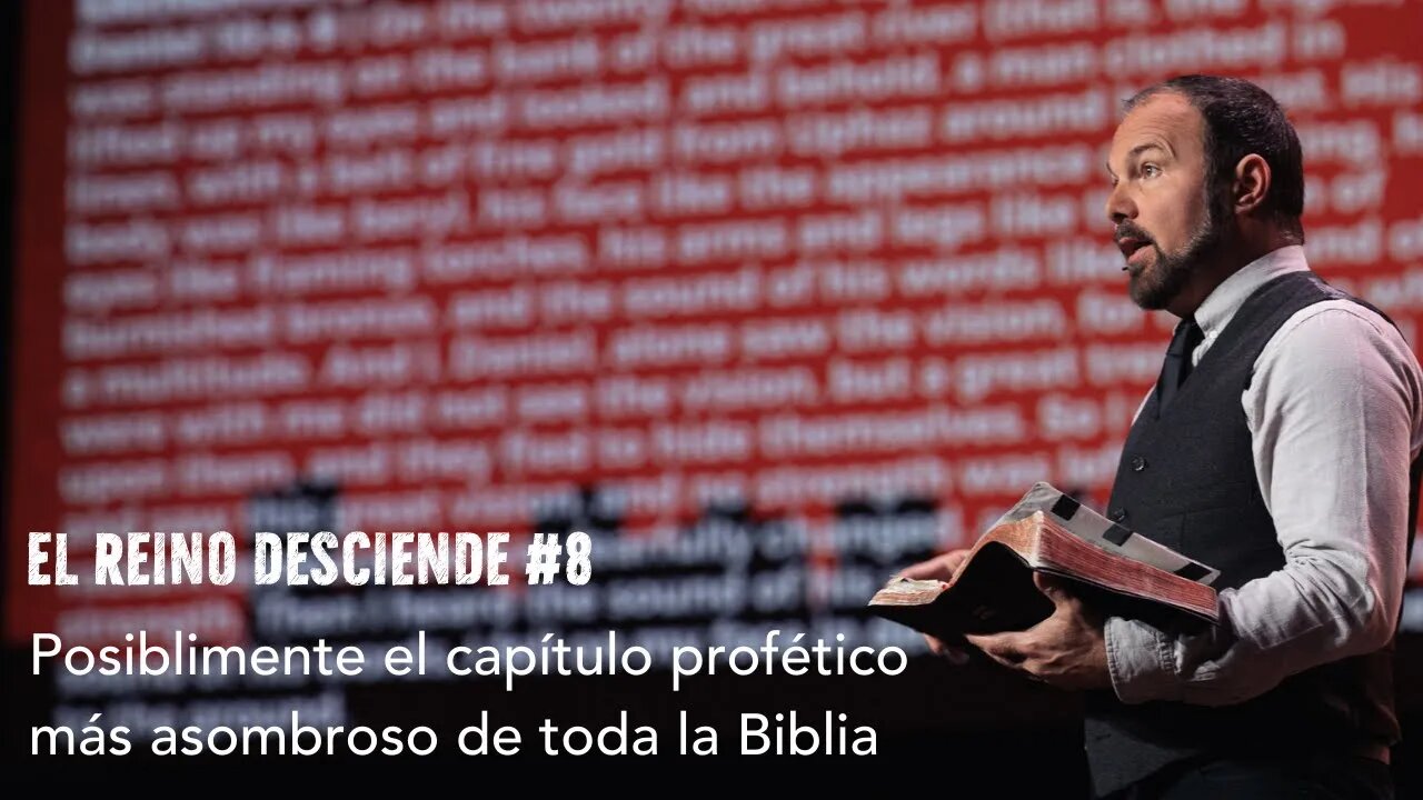 El Reino Desciende #8- Posiblemente el capítulo profético más asombroso de toda la Biblia