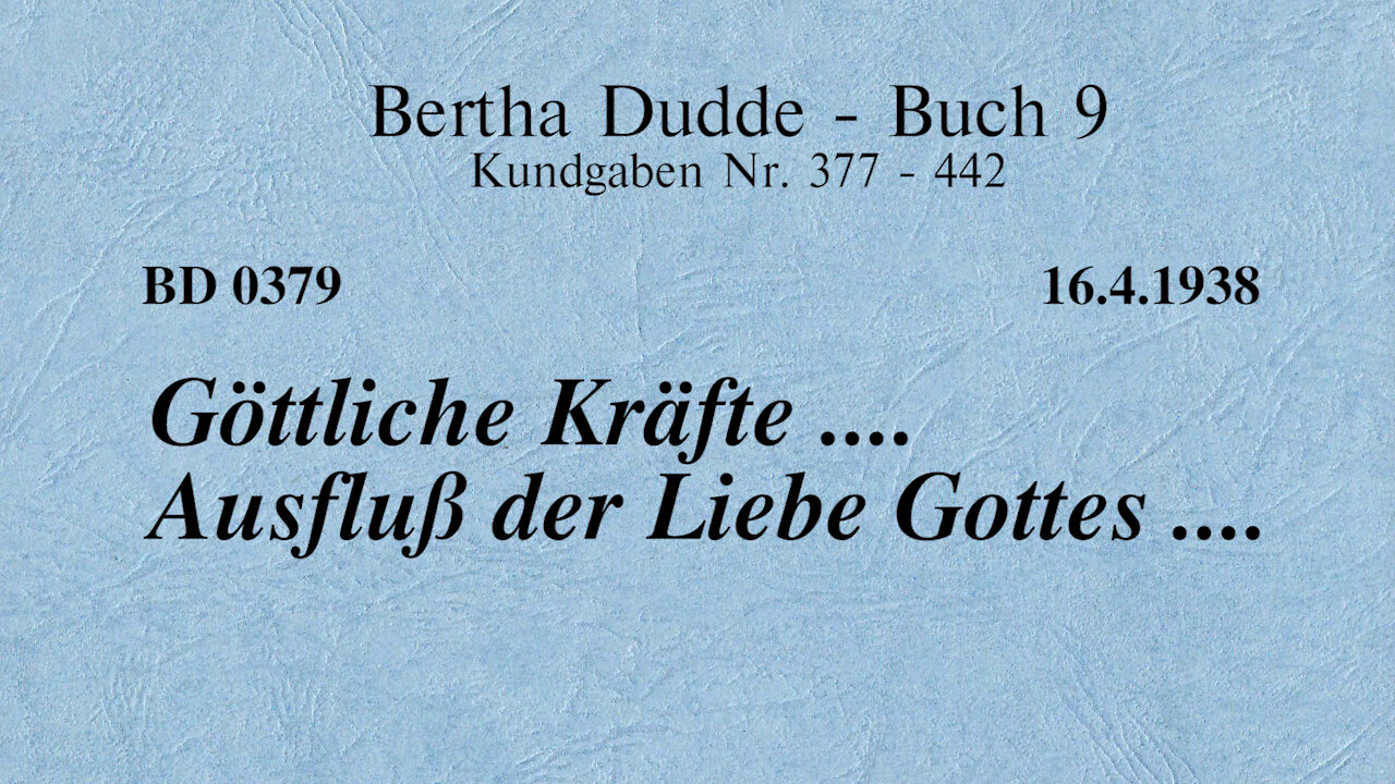 BD 0379 - GÖTTLICHE KRÄFTE .... AUSFLUSS der LIEBE GOTTES ....