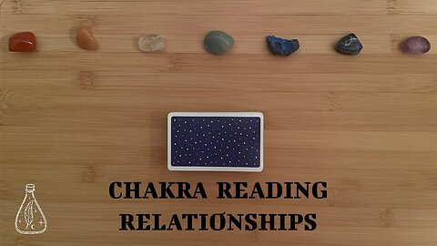 🌜 🀧 🌛 Chakra Tarot Reading - Relationships