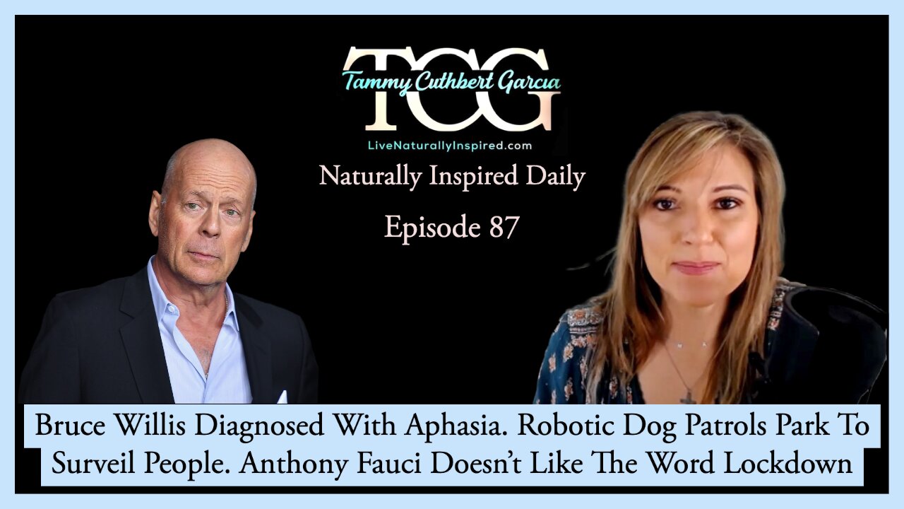 Bruce Willis Diagnosed With Aphasia. Robotic Dog Patrols Park To Surveil People. Fauci And Lockdowns