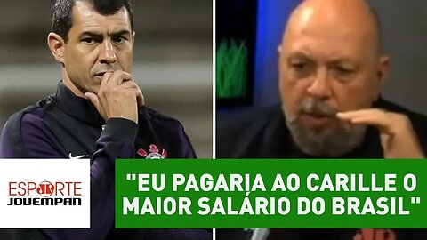 "Eu pagaria ao Carille o maior salário do Brasil", dispara Nilson