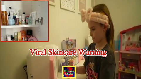 Skincare: Warning over children using 'dangerous' viral products