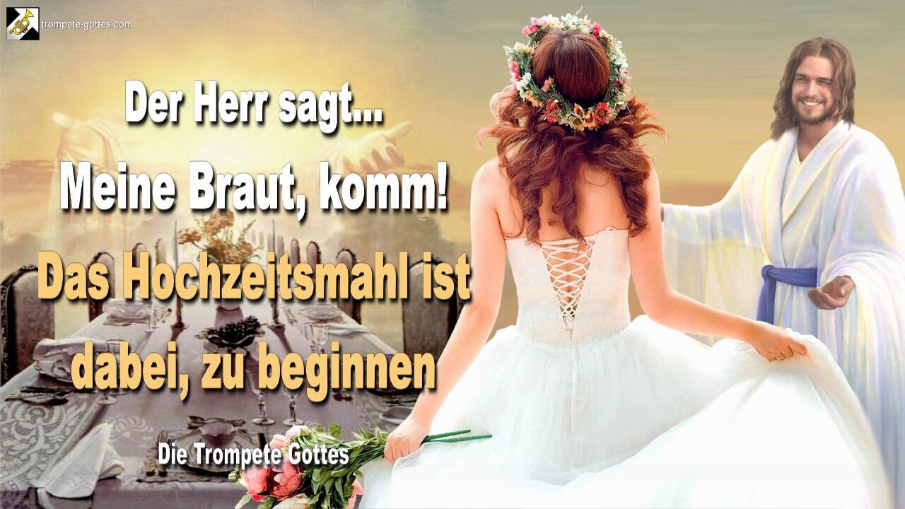 Meine Braut, komm heraus!… Das Hochzeitsmahl ist dabei, zu beginnen 🎺 Der Trompetenruf Gottes