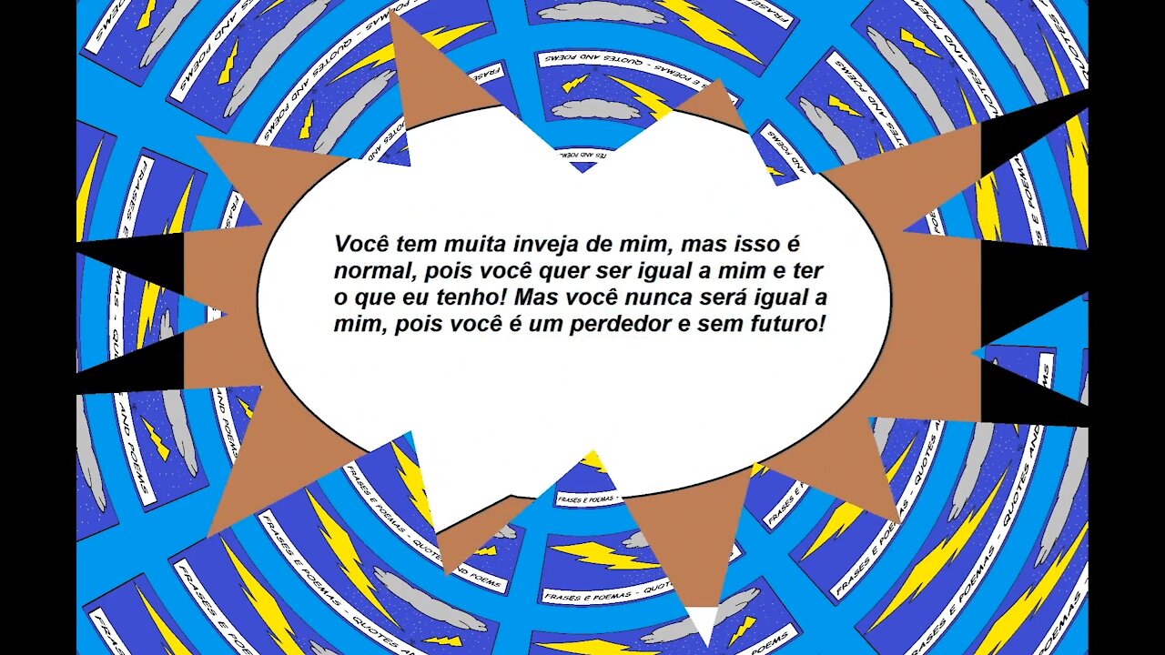 Você tem muita inveja de mim, isso é normal, você é um perdedor e sem futuro! [Frases e Poemas]