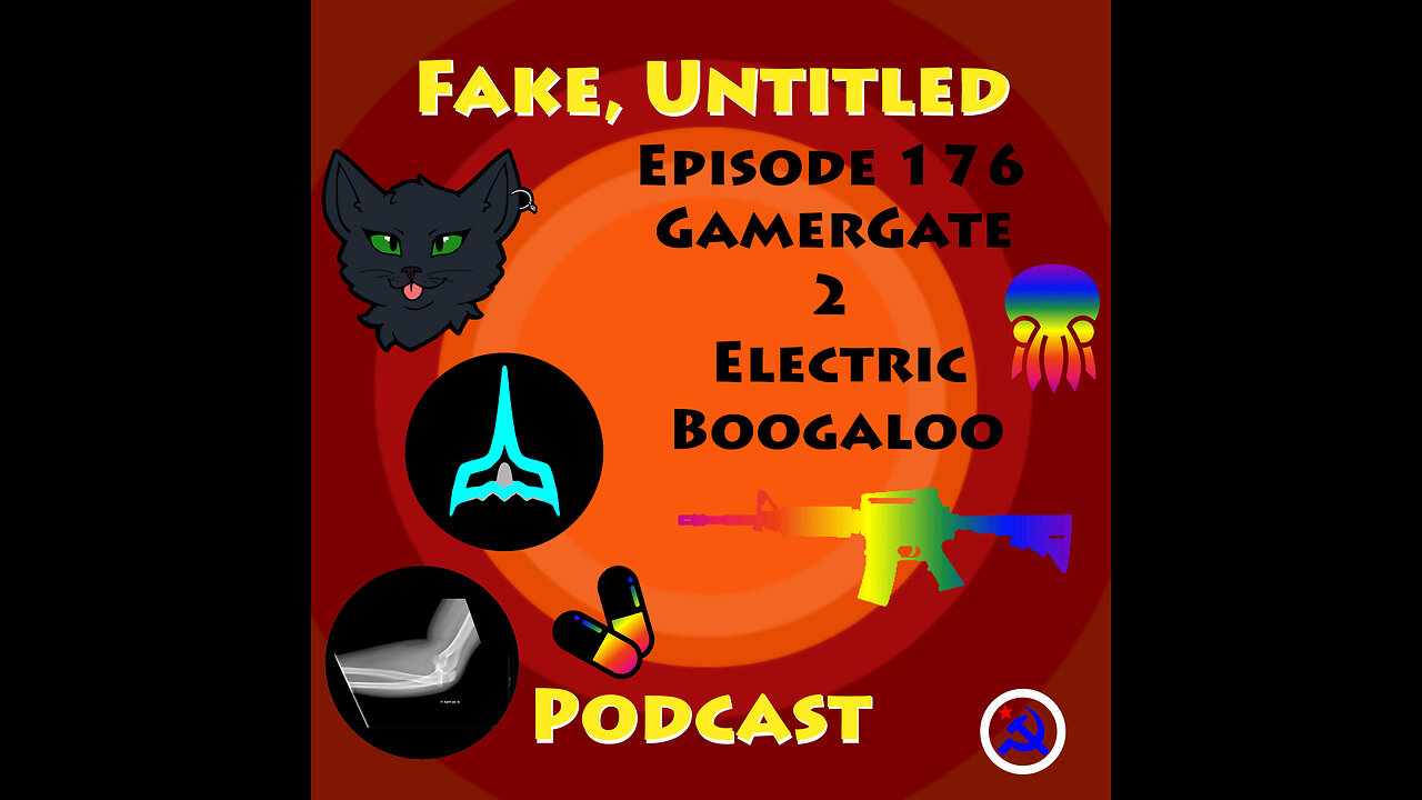 Fake, Untitled Podcast: Episode 176 - GamerGate 2 Electric Boogaloo