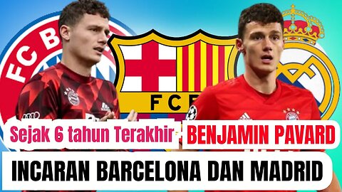 ⚽Berita Bola Benjamin Pavard Jadi Incaran Real Madrid Dan Barcelona