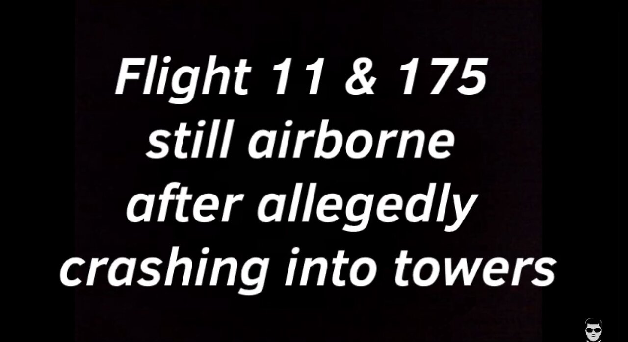 Flight 11 & 175 still airborne after allegedly crashing into towers