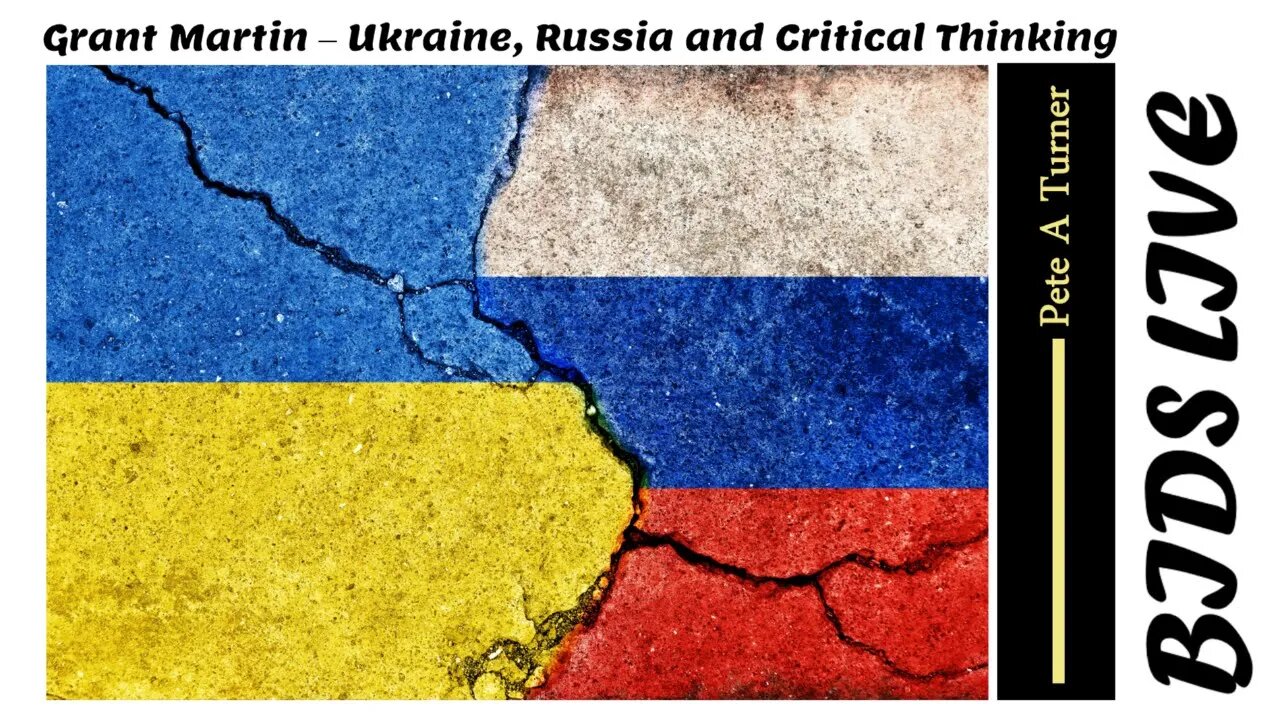 Grant Martin – Ukraine, Russia and Critical Thinking