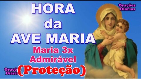 Hora da Ave Maria, Mãe 3 Vezes Admirável, Proteção