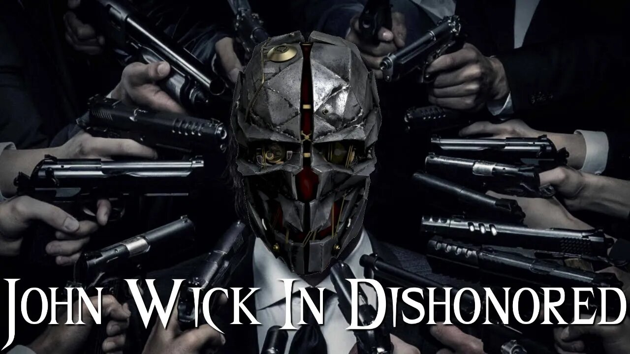 GOING JOHN WICK MODE IN DISHONORED 2