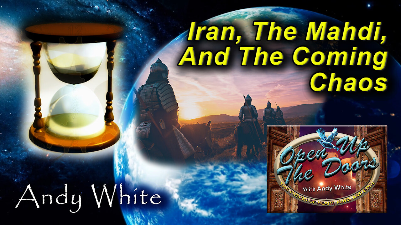 Andy White: Iran, The Mahdi, And The Coming Chaos