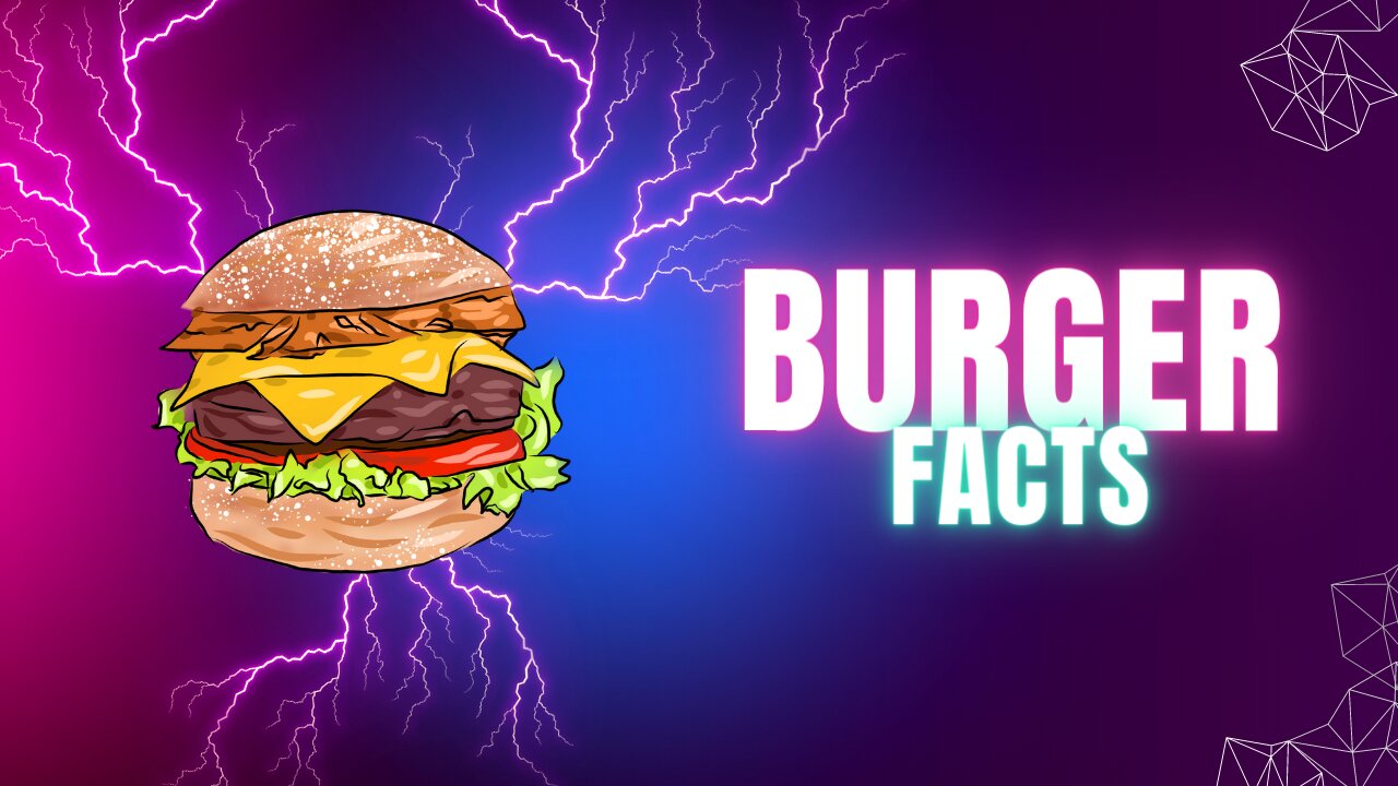 🍔Here are Five Pieces of Information about Burgers!🍔