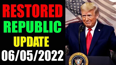RESTORED REPUBLIC VIA A GCR UPDATE AS OF JUNE 05, 2022