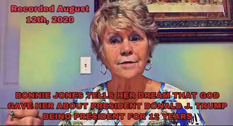 PROPHETIC WORD FROM BONNIE JONES, PRESIDENT TRUMP 8 MORE YEARS