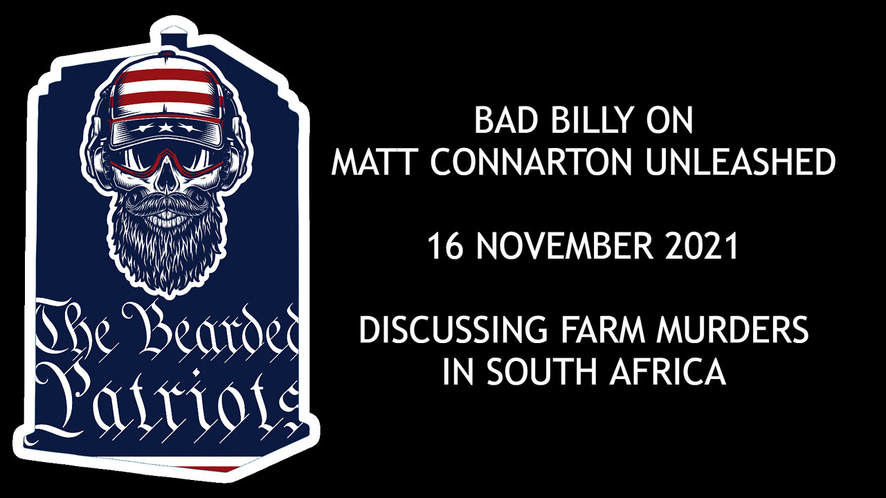 Bad Billy on Matt Connarton Unleashed (November 16, 2021) Discussing Farm Murders In South Africa