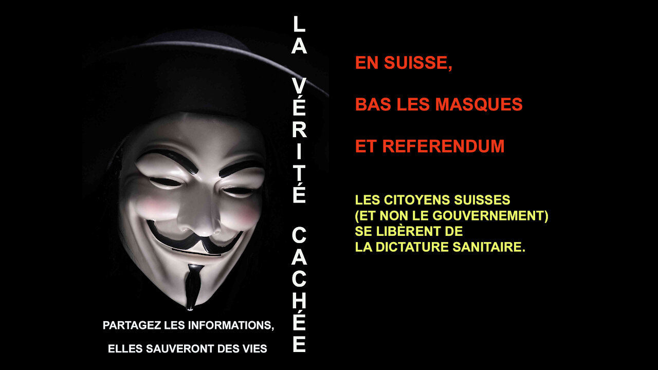 LA VÉRITÉ CACHÉE | EN SUISSE, BAS LES MASQUES ET RÉFÉRENDUM