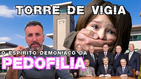 #26 – O “espírito demoníaco” da Ᵽ€ⱰOºFⱡLIA na Torre de Vigia (pt.1/2)