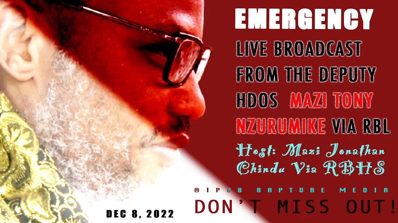 THE HDOS: Emergency Live Broadcast From Ipob Deputy Leader Mazi Tony Nzurumike | Dec 8, 2022