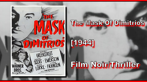 The Mask Of Dimitrios (1944) | FILM NOIR/THRILLER | FULL MOVIE