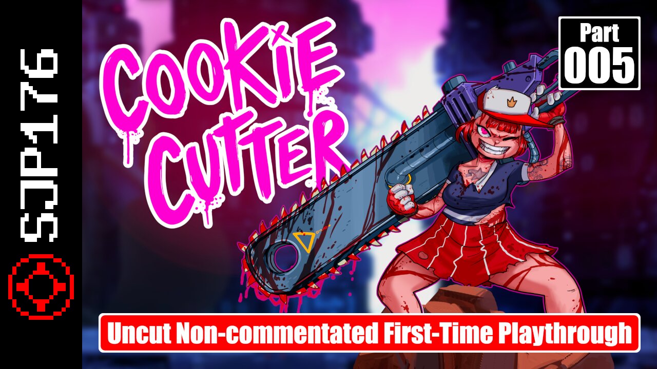 Cookie Cutter—Part 005—Uncut Non-commentated First-Time Playthrough