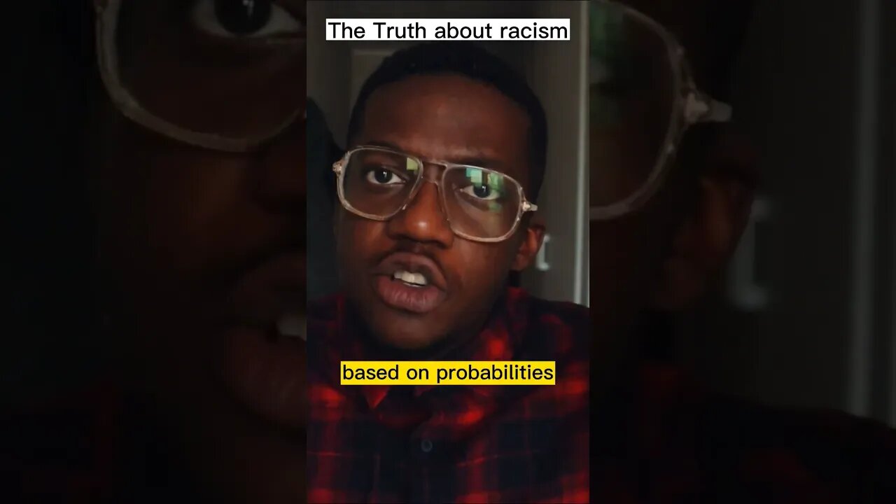 Racism can be cause by Probabilities