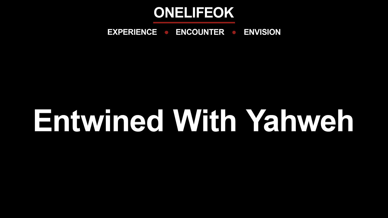 Entwined With Yahweh - Sun 8/18/24