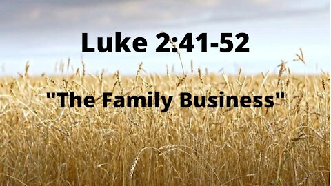 Luke 2:41-52 "The Family Business"