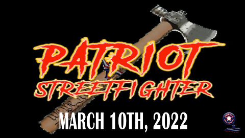 March 10th, 2022 | Patriot Streetfighter