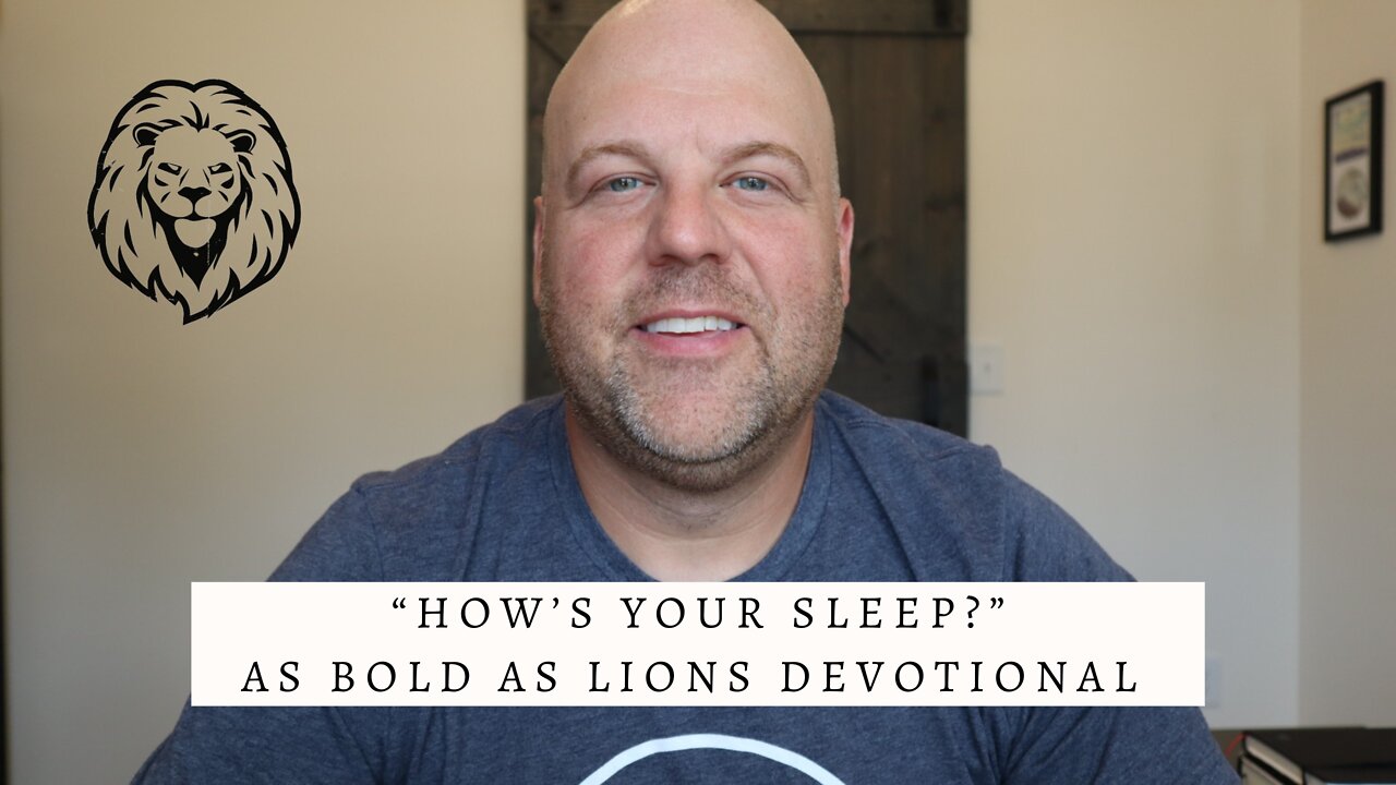 How’s Your Sleep? | AS BOLD AS LIONS DEVOTIONAL | August 12, 2022