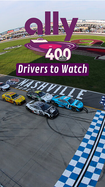 NASCAR Drivers to Watch for in The Ally 400 at Nashville Superspeedway