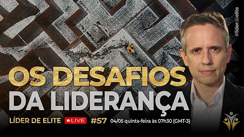 Os Desafios Da Liderança - Líder De Elite LIVE #057