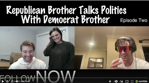 Republican brother talks politics with Democrat brother Episode 2